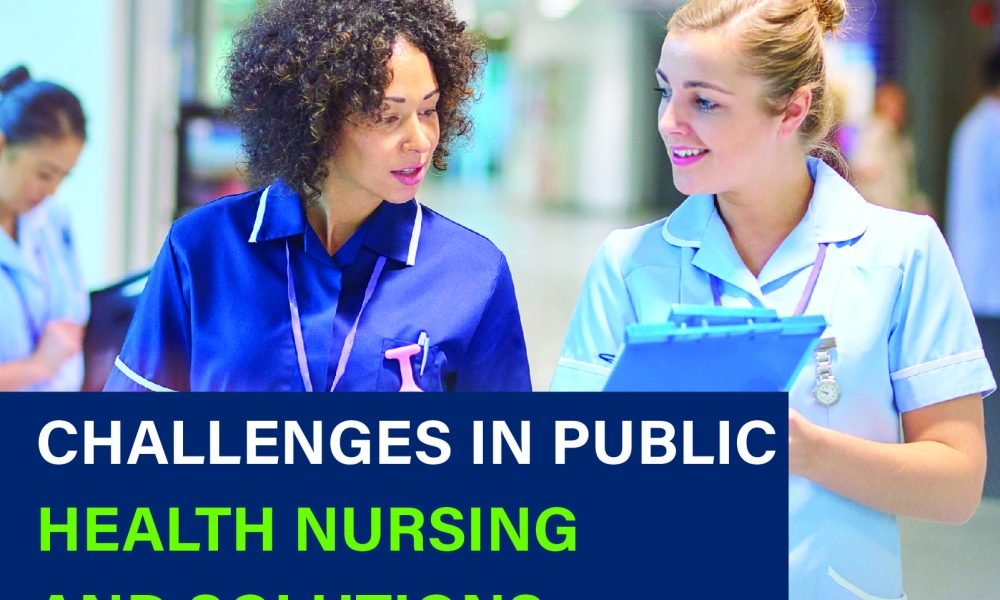 "Explore key challenges in public health nursing and effective solutions to improve care and outcomes. Learn more about tackling these issues today!"